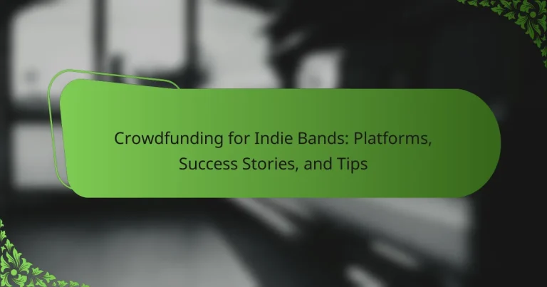 Crowdfunding for Indie Bands: Platforms, Success Stories, and Tips