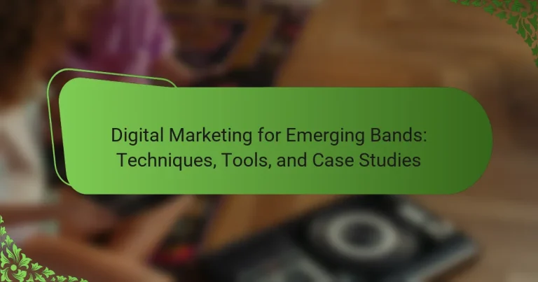 Digital Marketing for Emerging Bands: Techniques, Tools, and Case Studies