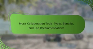 Music Collaboration Tools: Types, Benefits, and Top Recommendations