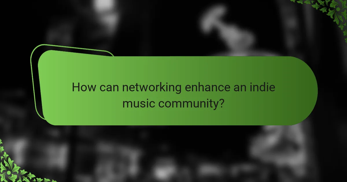 How can networking enhance an indie music community?