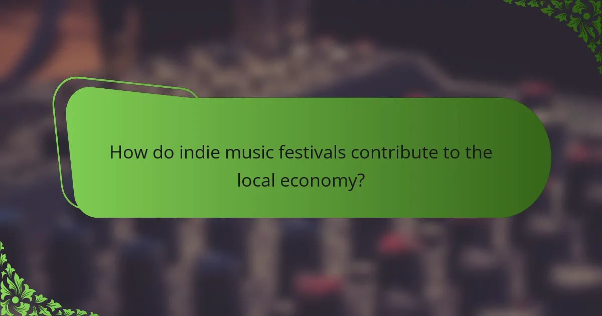 How do indie music festivals contribute to the local economy?