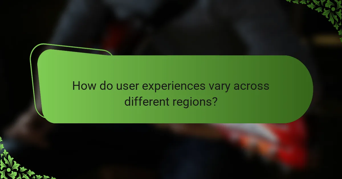 How do user experiences vary across different regions?