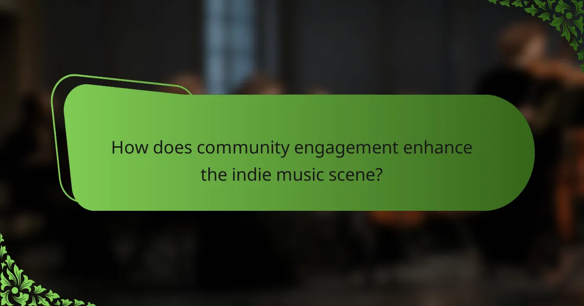 How does community engagement enhance the indie music scene?