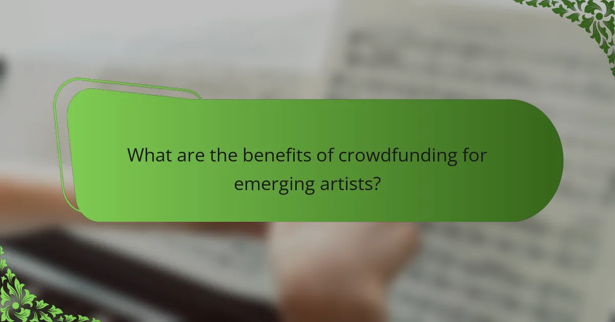 What are the benefits of crowdfunding for emerging artists?