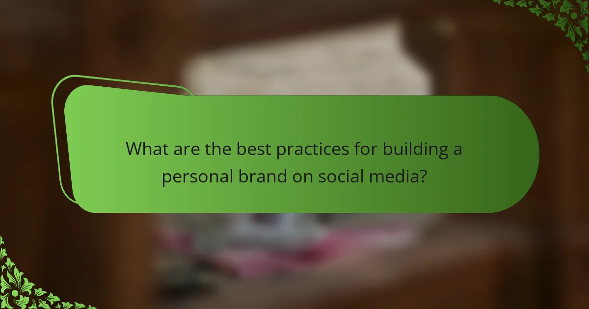 What are the best practices for building a personal brand on social media?