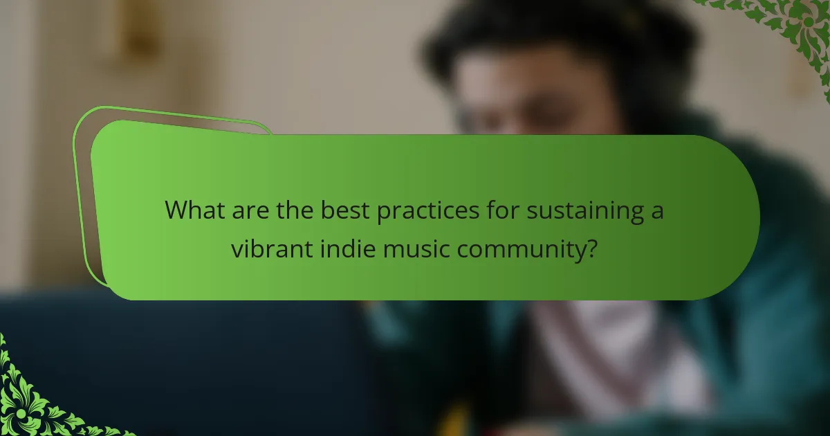 What are the best practices for sustaining a vibrant indie music community?