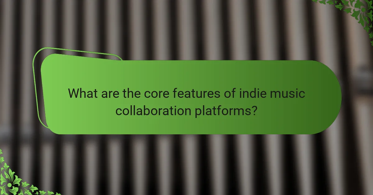 What are the core features of indie music collaboration platforms?