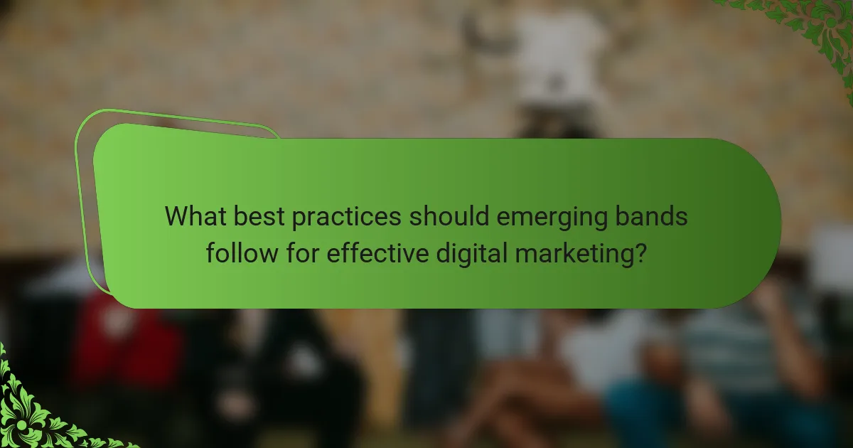 What best practices should emerging bands follow for effective digital marketing?