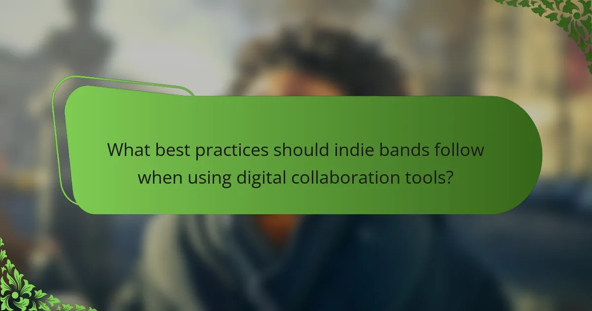 What best practices should indie bands follow when using digital collaboration tools?