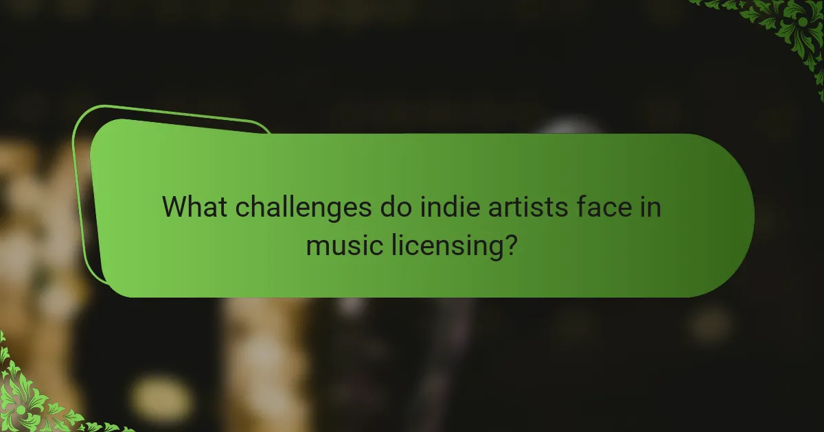 What challenges do indie artists face in music licensing?
