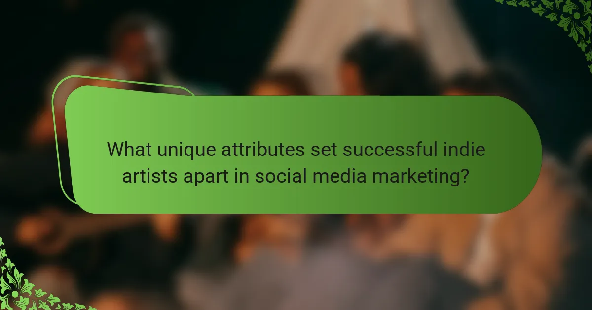 What unique attributes set successful indie artists apart in social media marketing?