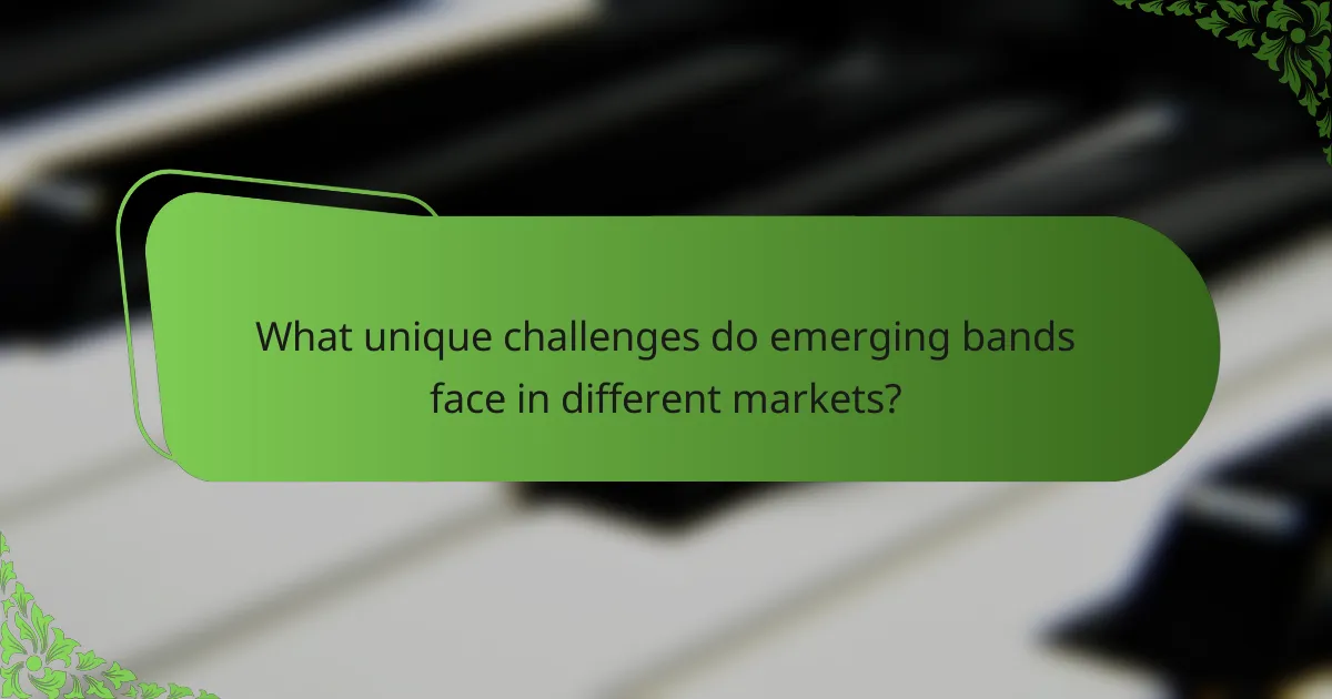 What unique challenges do emerging bands face in different markets?