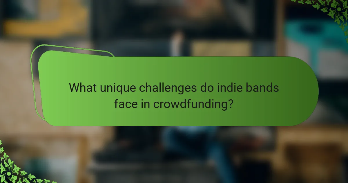 What unique challenges do indie bands face in crowdfunding?