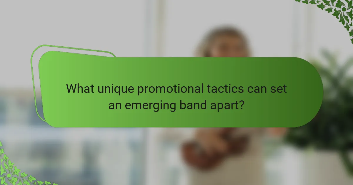 What unique promotional tactics can set an emerging band apart?