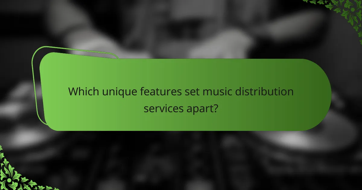 Which unique features set music distribution services apart?